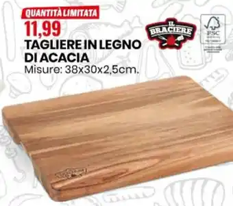 Eurospin Il Braciere Tagliere in Legno di Acacia offerta