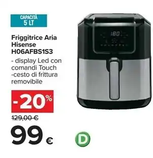 Carrefour Iper Hisense friggitrice aria h06afbs1s3 offerta