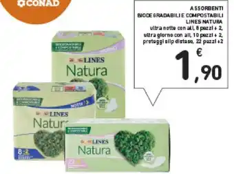 Conad Lines Natura Assorbenti Biodegradabile Compostabili 8 pezzi + 2, 10 pezzi + 2, 22 pezzi + 2 offerta
