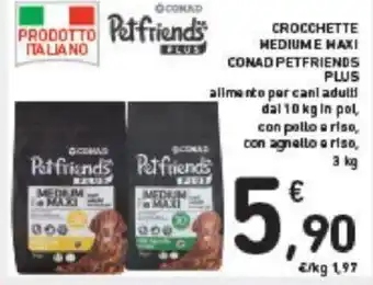 Conad Conad Petfriends Crocchette medium Maxi Plus 3 kg offerta