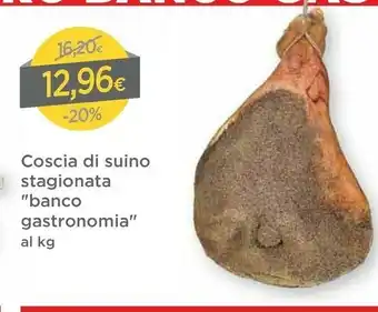 DPiù Coscia Di Suino Stagionata Banco Gastronomia offerta