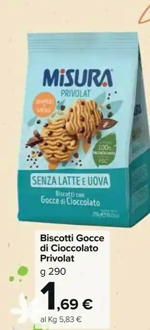 Carrefour Market Misura Biscotti Con Gocce Di Cioccolato Privolat 290 G(ml) offerta