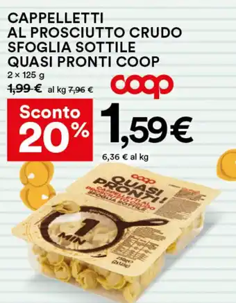 Coop Coop Cappelletti Al Prosciutto Crudo Sfoglia Sottile Quasi Pronti 2 x 125 g offerta