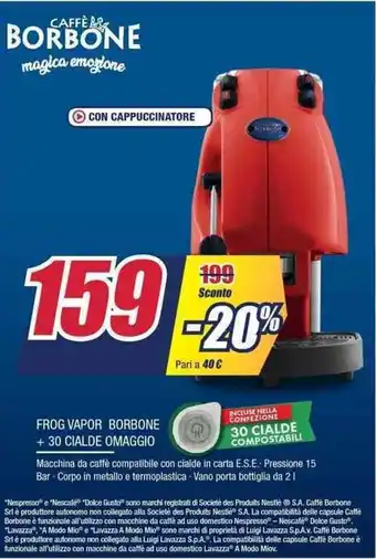 Trony Caffè Borbone Frog Vapor Borbone + 30 Cialde Omaggio offerta