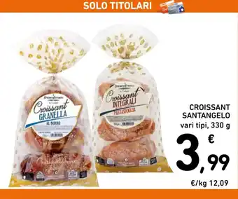 Spazio Conad CROISSANT SANTANGELO CROISSANT SANTANGELO vari tipi, 330 g offerta