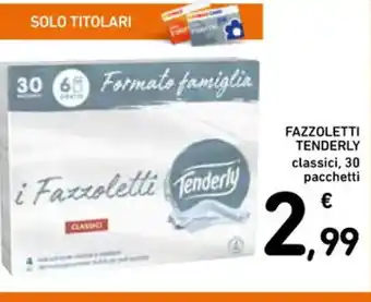 Spazio Conad TENDERLY FAZZOLETTI classici, 30 pacchetti offerta