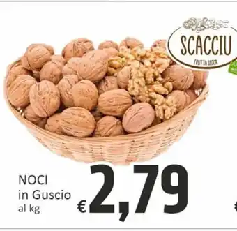 Paghi Poco Scacciu NOCI in Guscio al kg offerta