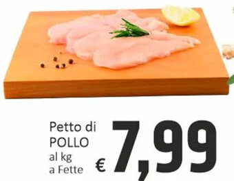 Paghi Poco Petto di POLLO al kg a Fette offerta