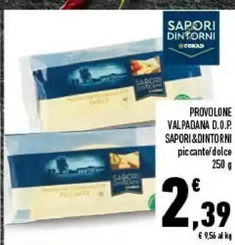Conad Conad Sapori Dintorni Provolone Valpadana Dop Piccante 250 G offerta