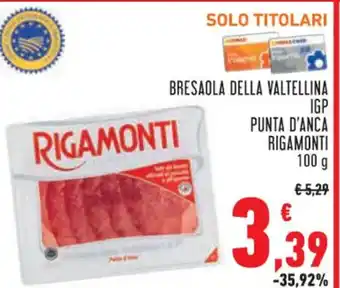 Conad RIGAMONTI BRESAOLA DELLA VALTELLINA IGP PUNTA D'ANCA 100 g offerta