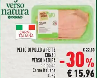 Conad VERSO NATURA CONAD PETTO DI POLLO A FETTE offerta