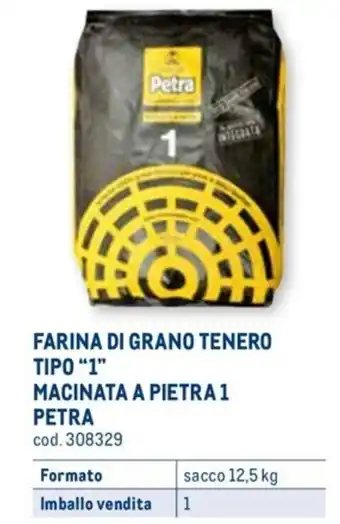 Metro PETRA FARINA DI GRANO TENERO TIPO "1" MACINATA A PIETRA 1 sacco 12,5 kg offerta