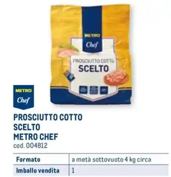 Metro METRO CHEF PROSCIUTTO COTTO SCELTO a metà sottovuoto 4 kg circa offerta