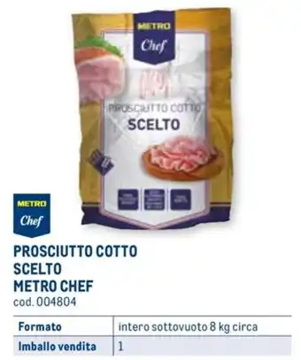Metro PROSCIUTTO COTTO SCELTO METRO CHEF intero sottovuoto 8 kg circa offerta