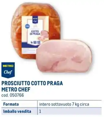 Metro PROSCIUTTO COTTO PRAGA METRO CHEF intero sottovuoto 7 kg circa offerta