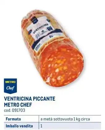 Metro VENTRICINA PICCANTE METRO CHEF a metà sottovuoto 1 kg circa offerta