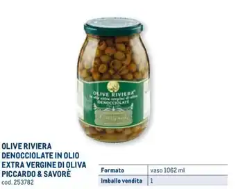 Metro OLIVE RIVIERA DENOCCIOLATE IN OLIO EXTRA VERGINE DI OLIVA PICCARDO & SAVORÈ vaso 1062 ml offerta