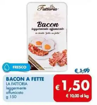 MD Discount BACON A FETTE LA FATTORIA g 150 offerta