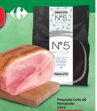 Carrefour Prosciutto Cotto AQ Parmacotto offerta