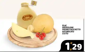 Premium Supermercati PLAC PROVOLONE PRIORE FIASCHETTO AFFUMICATO L'ETTO offerta
