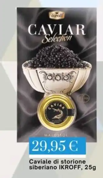 Caviale di storione siberiano IKROFF, 25g