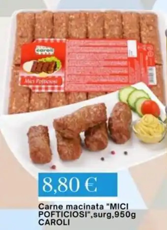 Carne macinata "MICI POFTICIOSI", surg, 950g CAROLI
