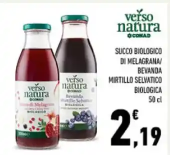 Conad verso natura SUCCO BIOLOGICO DI MELAGRANA/ BEVANDA MIRTILLO SELVATICO BIOLOGICA 50 cl offerta