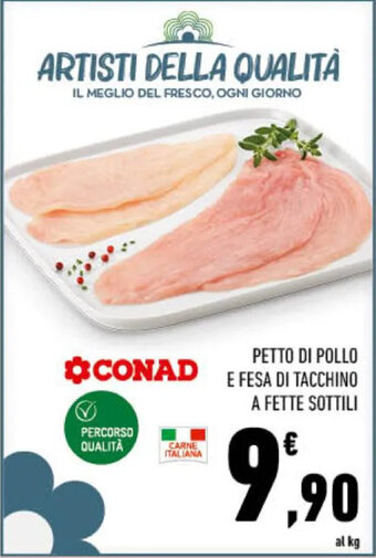 Conad PETTO DI POLLO E FESA DI TACCHINO A FETTE SOTTILI offerta