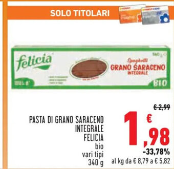 Conad PASTA DI GRANO SARACENO INTEGRALE FELICIA bio vari tipi 340 g offerta