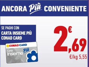 Conad SE PAGHI CON CARTA INSIEME PIÙ CONAD CARD offerta