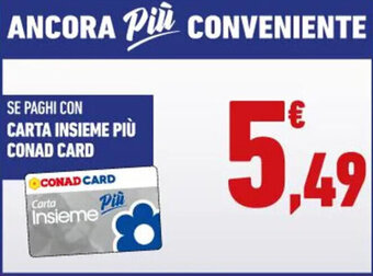 Conad SE PAGHI CON CARTA INSIEME PIÙ CONAD CARD offerta