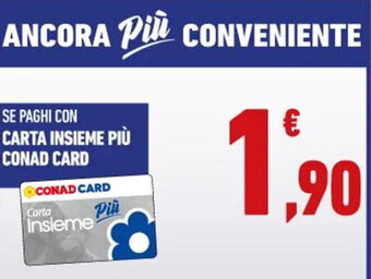 Conad SE PAGHI CON CARTA INSIEME PIÙ CONAD CARD offerta