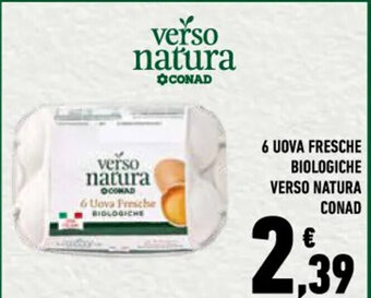 Conad 6 Uova Fresche BIOLOGICHE VERSO NATURA CONAD offerta