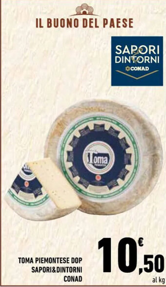 Conad TOMA PIEMONTESE DOP SAPORI&DINTORNI CONAD offerta