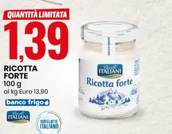 Eurospin RICOTTA FORTE 100 g al kg Euro 13,90 banco frigo offerta
