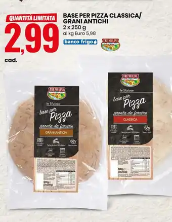 Eurospin BASE PER PIZZA CLASSICA/ GRANI ANTICHI 2 x 250 g al kg Euro 5,98 offerta