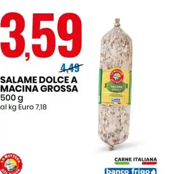 Eurospin SALAME DOLCE A MACINA GROSSA 500 g al kg Euro 7,18 offerta