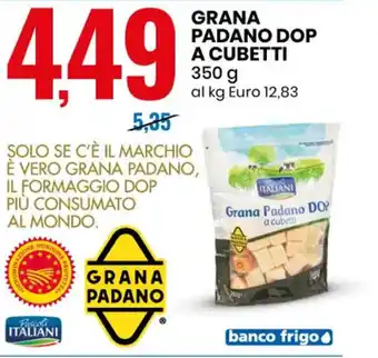 Eurospin GRANA PADANO DOP A CUBETTI 350 g al kg Euro 12,83 offerta