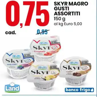 SKYR MAGRO GUSTI ASSORTITI 150 g al kg Euro 5,00