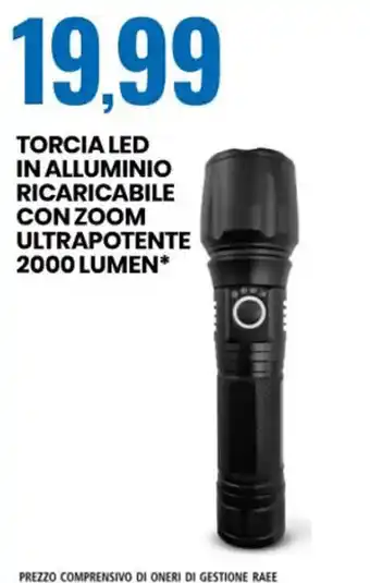 Eurospin TORCIA LED IN ALLUMINIO RICARICABILE CON ZOOM ULTRAPOTENTE 2000 LUMEN* offerta