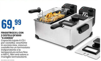 Eurospin FRIGGITRICE 6 L CON 2 CESTELLI DFX600 "H.KOENIG" offerta