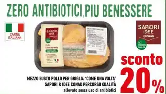 Conad MEZZO BUSTO POLLO PER GRIGLIA "COME UNA VOLTA" SAPORI & IDEE CONAD PERCORSO QUALITÀ offerta