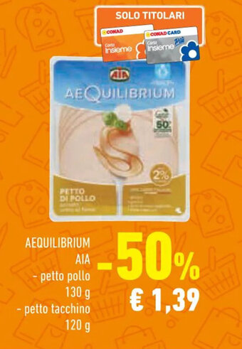 Conad Superstore AEQUILIBRIUM AIA -petto pollo 130 g offerta