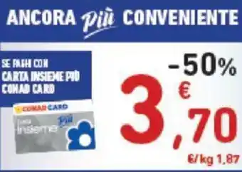 Conad ANCORA Più CONVENIENTE CARTA INSIEME PIÙ offerta