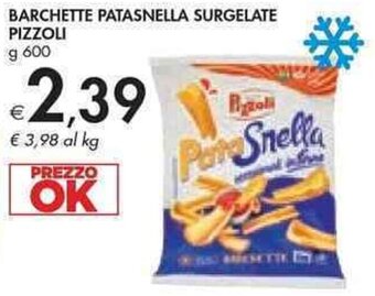 Bennet BARCHETTE PATASNELLA SURGELATE PIZZOLI g 600 offerta