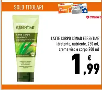 Conad LATTE CORPO CONAD ESSENTIAE 250 ml, 200 ml offerta