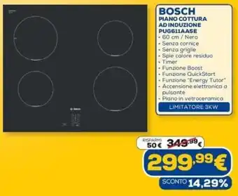 Euronics BOSCH PIANO COTTURA AD INDUZIONE PUG611AASE offerta