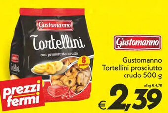 Iper Super Conveniente Gustomanno Tortellini prosciutto crudo 500 g offerta