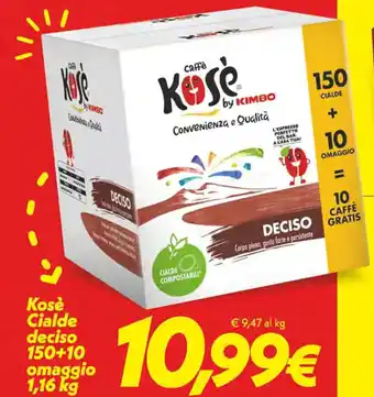 Kosè Cialde deciso 150+10 omaggio 1,16 kg