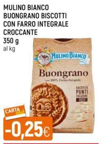Galassia MULINO BIANCO BUONGRANO BISCOTTI CON FARRO INTEGRALE CROCCANTE 350 g offerta